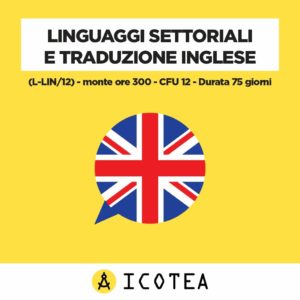 Linguaggi settoriali e traduzione inglese (L-LIN12) - monte ore 300 - CFU 12 - Durata 75 giorni