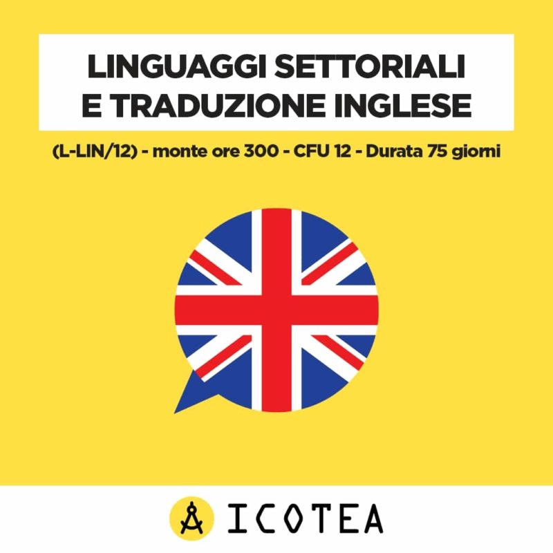 Linguaggi settoriali e traduzione inglese (L-LIN12) - monte ore 300 - CFU 12 - Durata 75 giorni
