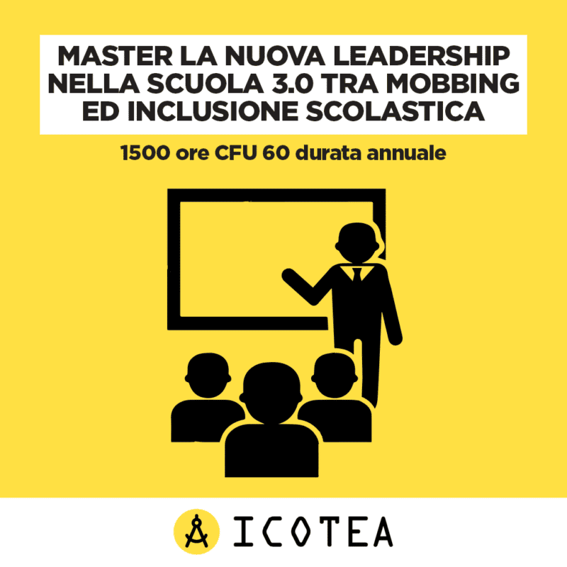 Master La nuova leadership nella Scuola 3.0 tra mobbing ed inclusione scolastica 1500 ore CFU 60 durata annuale