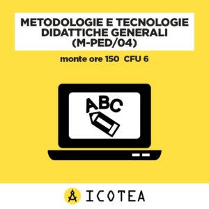Metodologie e Tecnologie Didattiche Generali (M-PED04) - monte ore 150 CFU 6