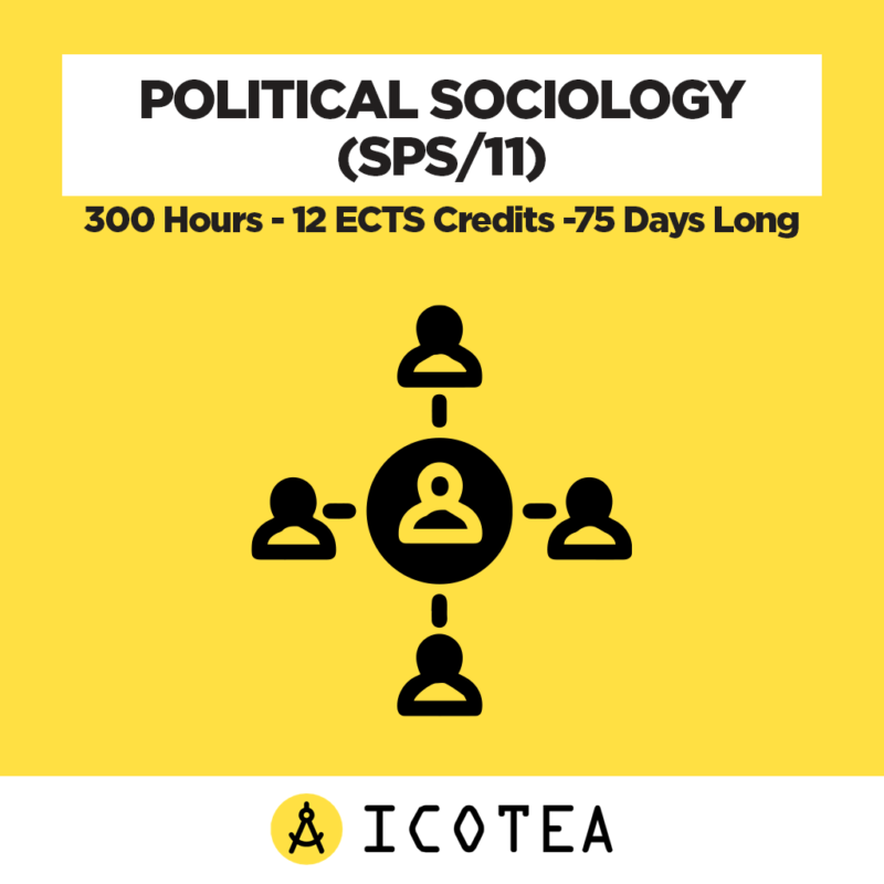 Political Sociology (SPS11) -300 Hours - 12 ECTS Credits -75 Days Long