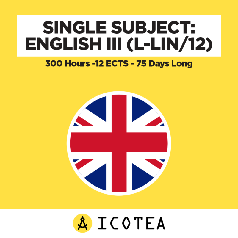 Single Subject English III (L-LIN12) -300 Hours -12 ECTS - 75 Days Long