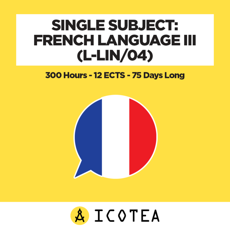 Single Subject French Language III (L-LIN04) -300 Hours -12 ECTS - 75 Days Long