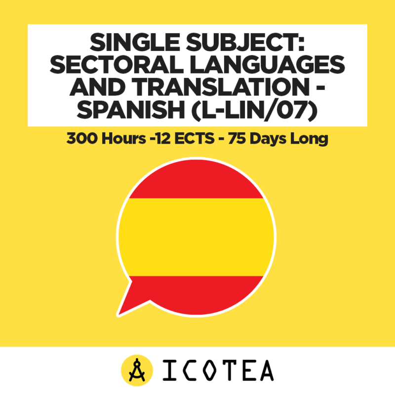 Single Subject Sectoral Languages And Translation - Spanish (L-LIN07) -300 Hours -12 ECTS - 75 Days Long