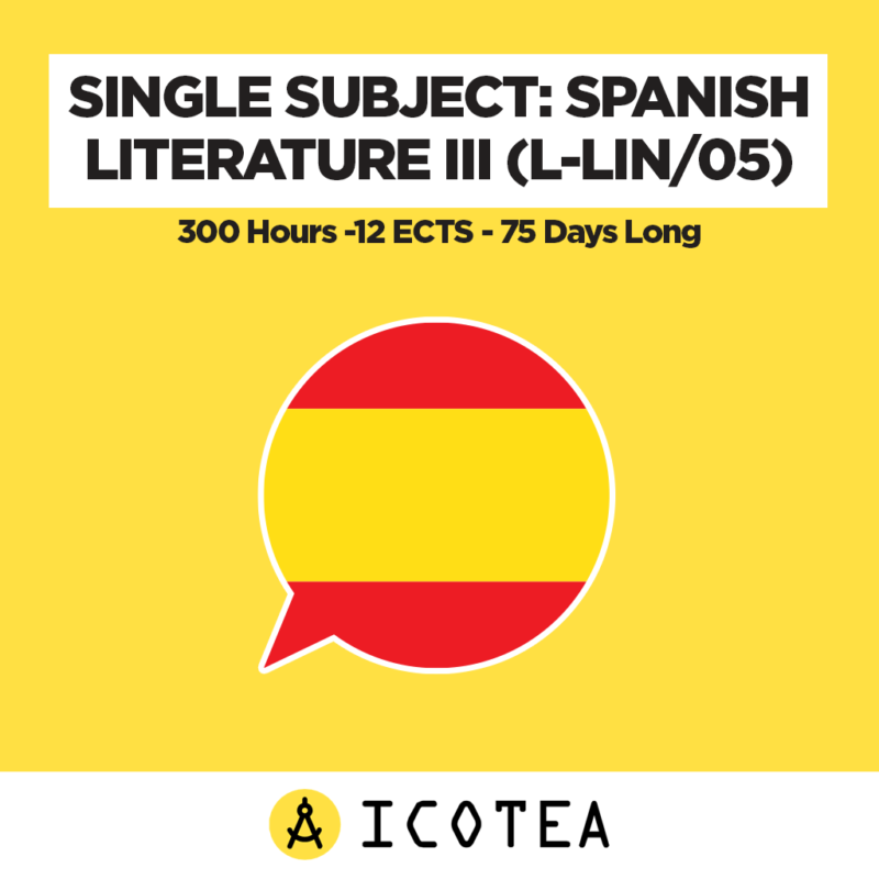 Single Subject Spanish Literature III (L-LIN05) -300 Hours -12 ECTS - 75 Days Long