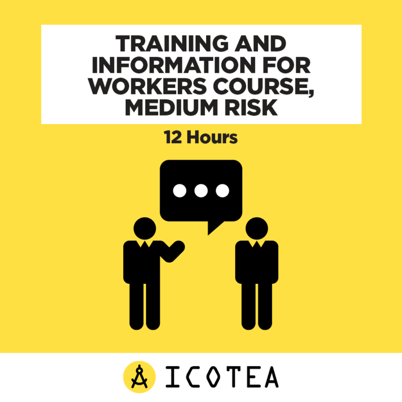 Training And Information For Workers Course, Medium Risk - 12 Hours